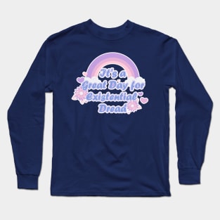 It's a Great Day for Existential Dread-Blue Variation Long Sleeve T-Shirt